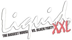 Liquid THE BIGGEST HOUSE VS. BLACK PARTY XXL