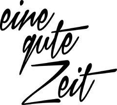 eine gute Zeit