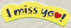 I miss you!