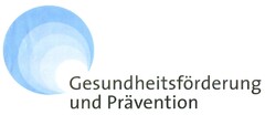 Gesundheitsförderung und Prävention