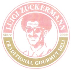 LUIGI ZUCKERMANN Since 2009 TRADITIONAL GOURMET DELI