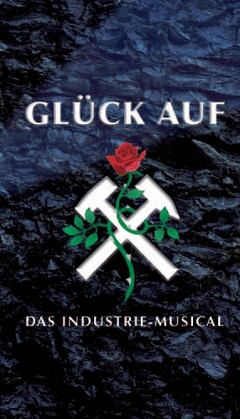 GLÜCK AUF DAS INDUSTRIE-MUSICAL