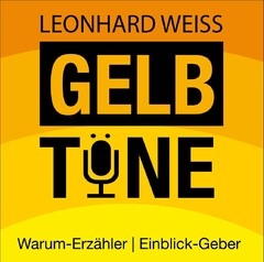 LEONHARD WEISS GELB TÖNE Warum-Erzähler | Einblick-Geber