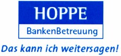 HOPPE BankenBetreuung Das kann ich weitersagen!