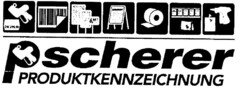 Pscherer PRODUKTKENNZEICHNUNG