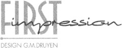 FIRST impression DESIGN G.M. DRUYEN