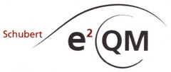 Schubert e²QM