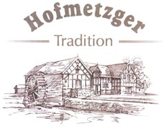 Hofmetzger Tradition