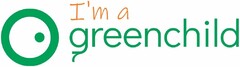 I'm a greenchild