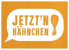 JETZT'N HÄHNCHEN!