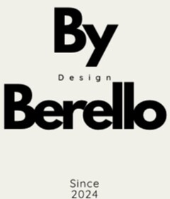 By Design Berello Since 2024