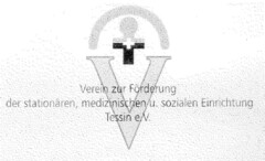 V Verein zur Förderung der stationären, medizinischen u. sozialen Einrichtung Tessin e.V.