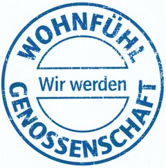 Wir werden WOHNFÜHL GENOSSENSCHAFT