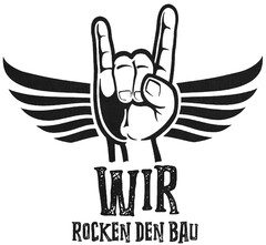 WIR ROCKEN DEN BAU