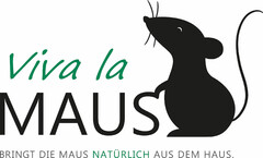 Viva la MAUS BRINGT DIE MAUS NATÜRLICH AUS DEM HAUS.