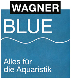 WAGNER BLUE Alles für die Aquaristik