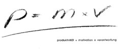 p = m x v produktivität = motivation x verantwortung