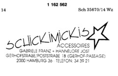 SCHICKIMICKIS ACCESSOIRES GABRIELE FRANZ + HANNELORE JOST GERHOFSTRAßE/POSTSTRAßE 18 (GERHOF-PASSAGE) 2000 HAMBURG 36   TELEFON: 34 39 21