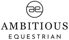 ae AMBITIOUS EQUESTRIAN