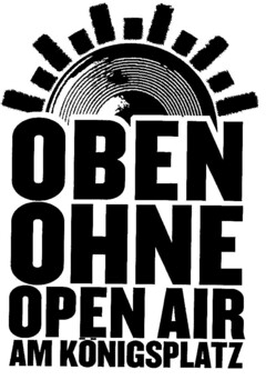 OBEN OHNE OPEN AIR AM KÖNIGSPLATZ