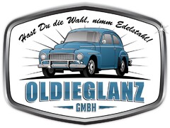 OLDIEGLANZ GMBH Hast Du die Wahl, nimm Edelstahl!