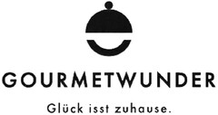 GOURMETWUNDER Glück isst zuhause.