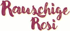 Rauschige Rosi