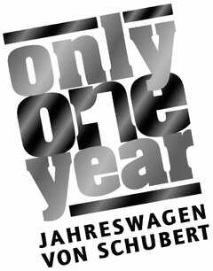 only one year JAHRESWAGEN VON SCHUBERT