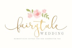 fairytale WEDDING ROMANTISCHE EXTRAS FÜR DEN SCHÖNSTEN TAG