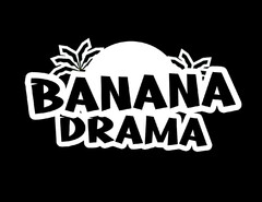 BANANA DRAMA