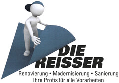 DIE REISSER Renovierung · Modernisierung · Sanierung Ihre Profis für alle Vorarbeiten