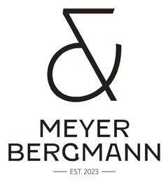 & MEYER BERGMANN - EST. 2023 -