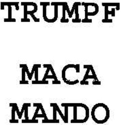 TRUMPF MACA MANDO