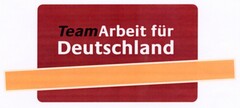 TeamArbeit für Deutschland