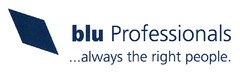 blu Professionals ...always the right people.