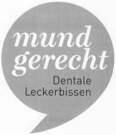 mund gerecht Dentale Leckerbissen