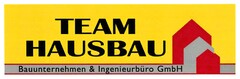 TEAM HAUSBAU Bauunternehmen & Ingenieurbüro GmbH