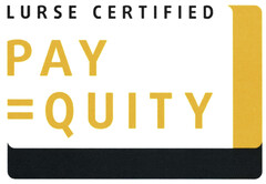 LURSE CERTIFIED PAY = QUITY