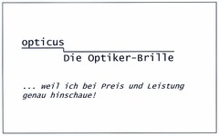 opticus Die Optiker-Brille ... weil ich bei Preis und Leistung genau hinschaue!