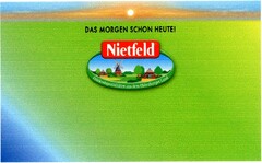 DAS MORGEN SCHON HEUTE! Nietfeld