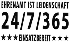 EHRENAMT IST LEIDENSCHAFT 24/7/365 EINSATZBEREIT