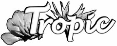 Tropic