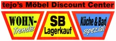 tejo's Möbel Discount Center WOHN-Trends SB Lagerkauf Küche & Bad spezial