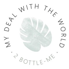 MY DEAL WITH THE WORLD · 2 BOTTLE-ME ·