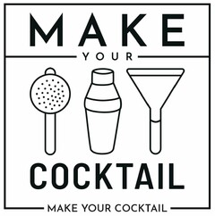 MAKE YOUR COCKTAIL