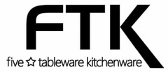 FTK five tableware kitchenware