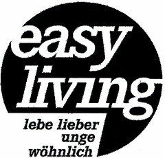 easy living lebe lieber ungewöhnlich