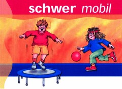 schwer mobil