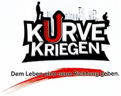 KURVE KRIEGEN Dem Leben eine neue Richtung geben.