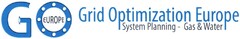 GO EUROPE Grid Optimization Europe System Planning - Gas & Water